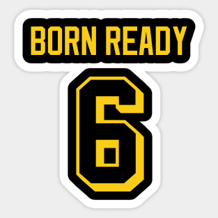 Born Ready Sticker